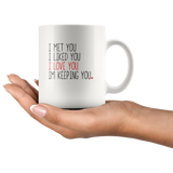 I Met Liked Love Keeping You Funny White Coffee Mug