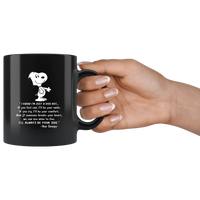 I know I'm just a snoopy dog but If you feel sad I'll be your smile cry comfort always be by your side lover black coffee mug