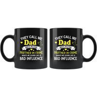They call me dad because partner in crime makes me sound like bad influence black coffee mug