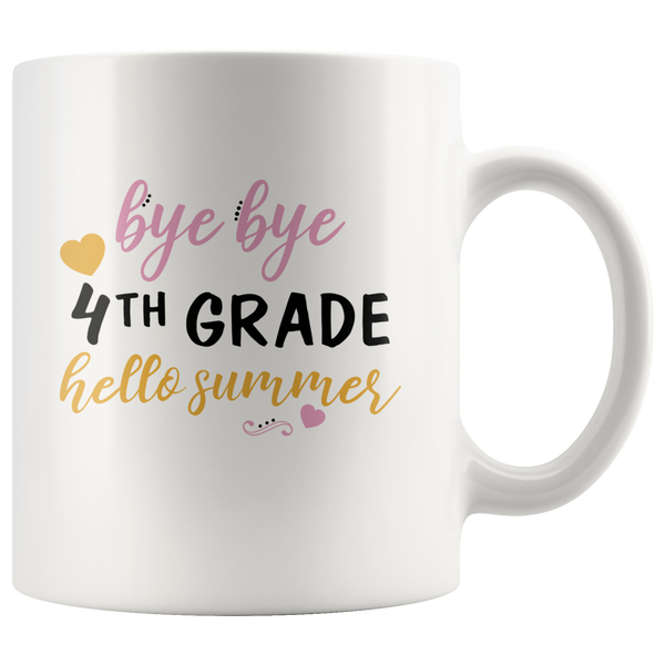 Bye Bye Fourth 4th Grade Hello Summer White Coffee Mug