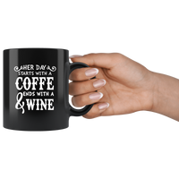 Her Day Starts With A Coffee End With A Wine Black Coffee Mugs