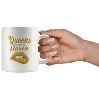 Queens are born in March, lip, birthday white gift coffee mug