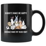 Rabbits make me happy humans make my head hurt black coffee mug