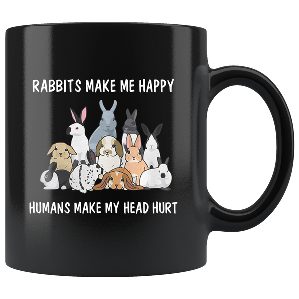 Rabbits make me happy humans make my head hurt black coffee mug