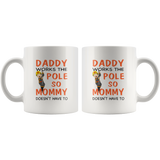 Daddy works the pole so mommy doesn't have to firefighter father's day gift white coffee mug