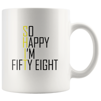 So happy I'm fitty eight shit white coffee mug