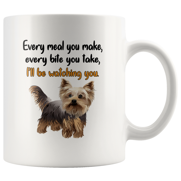 Every Meal You Make Bite Take I'll Be Watching You Yorkshire Terrier Lover White Coffee Mug