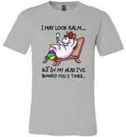 I may look calm but in my head i've shanked you 3 times unicorn T-shirt