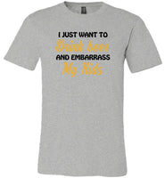 I just want to drink beer and embarrass my Kids Tee shirt