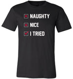 Naughty, nice, I tried Christmas funny T-shirt