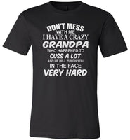 Don't mess with me I have a crazy grandpa T shirt, gift for grandpa