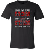 I have two titles Mon and Step mom rock them both T shirt, mother's day gift tee