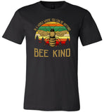 Vintage in a world where you can be anything bee kind T shirt