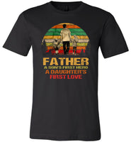 Father a son's first hero a daughter's first love T shirt, father's day gifts shirt