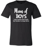 Mom of boys less drama than girls but harder to keep alive T shirt