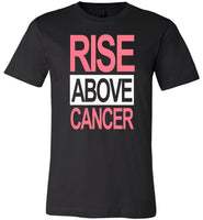 Rise above cancer T shirt