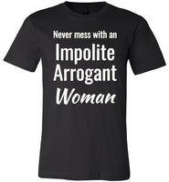 Impolite Arrogant Woman T-shirt