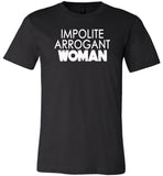 Impolite Arrogant Woman Shirt 3