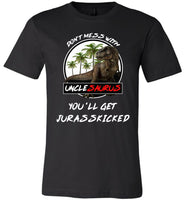 Don't mess with Unclesaurus you'll get Jurasskicked t shirt