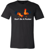 Don't be a pecker funny tee shirt