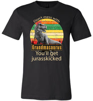 Don't mess with Grandmasaurus you'll get jurasskicked shirt