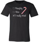 Naughty, nice, I really tried Christmas funny T-shirt