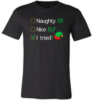 Naughty ELF, nice ELF, I tried Christmas Funny T-shirt