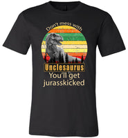 Don't mess with Unclesaurus you'll get Jurasskicked shirt