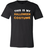 This is my Halloween costume t shirt gift