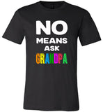 No means ask grandpa T-shirt, gift tee for grandpa