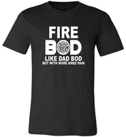 Fire bod like dad bob but with more knee pain T-shirt