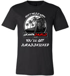 Don't mess with Grandpasaurus you'll get Jurasskicked t shirt