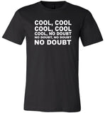 Cool cool no doubt T shirt