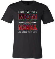 I have two titles Mon and Nonna rock them both T shirt, mother's day gift tee