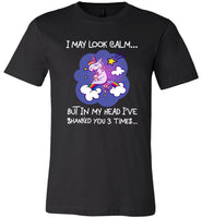 I may look calm but in my head i've shanked you 3 times unicorn tee shirt