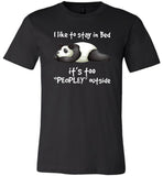 Panda I like to stay in bed it's too peopley outside shirt