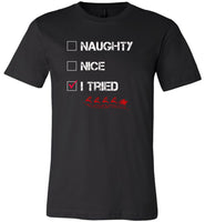 Naughty, nice, I tried Christmas funny T shirt