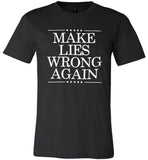 Make lies wrong again tee shirt