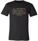 All I Care About Is Hiking and Like maybe 3 People and Cats T shirt