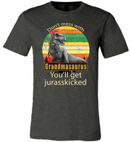 Don't mess with Grandmasaurus you'll get jurasskicked shirt