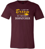 Lost broom so I'm become a dispatcher halloween t shirt