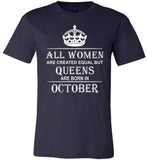 All Women Are Created Equal But Queens Are Born In October T-Shirt