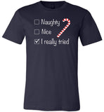 Naughty, nice, I really tried Christmas funny T-shirt