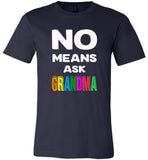 No means ask grandma shirt, gift tee for grandma