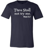 Thou Shall Not Try Me Mood 24:7 Tee Shirt