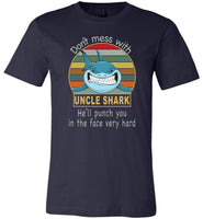 Don't mess with uncle shark, punch you in your face T-shirt, tee gift for uncle