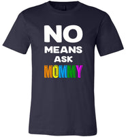 No means ask mommy shirt, mother's day gift tee