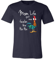 Mom life got me feelin like Hei Hei Tee shirt