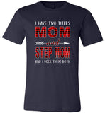 I have two titles Mon and Step mom rock them both T shirt, mother's day gift tee