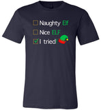 Naughty ELF, nice ELF, I tried Christmas Funny T-shirt